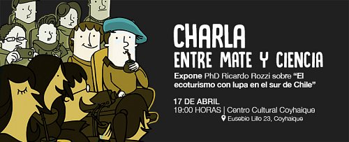 Charla Entre mate y ciencia titulada: El ecoturismo con lupa en el sur de Chile”.